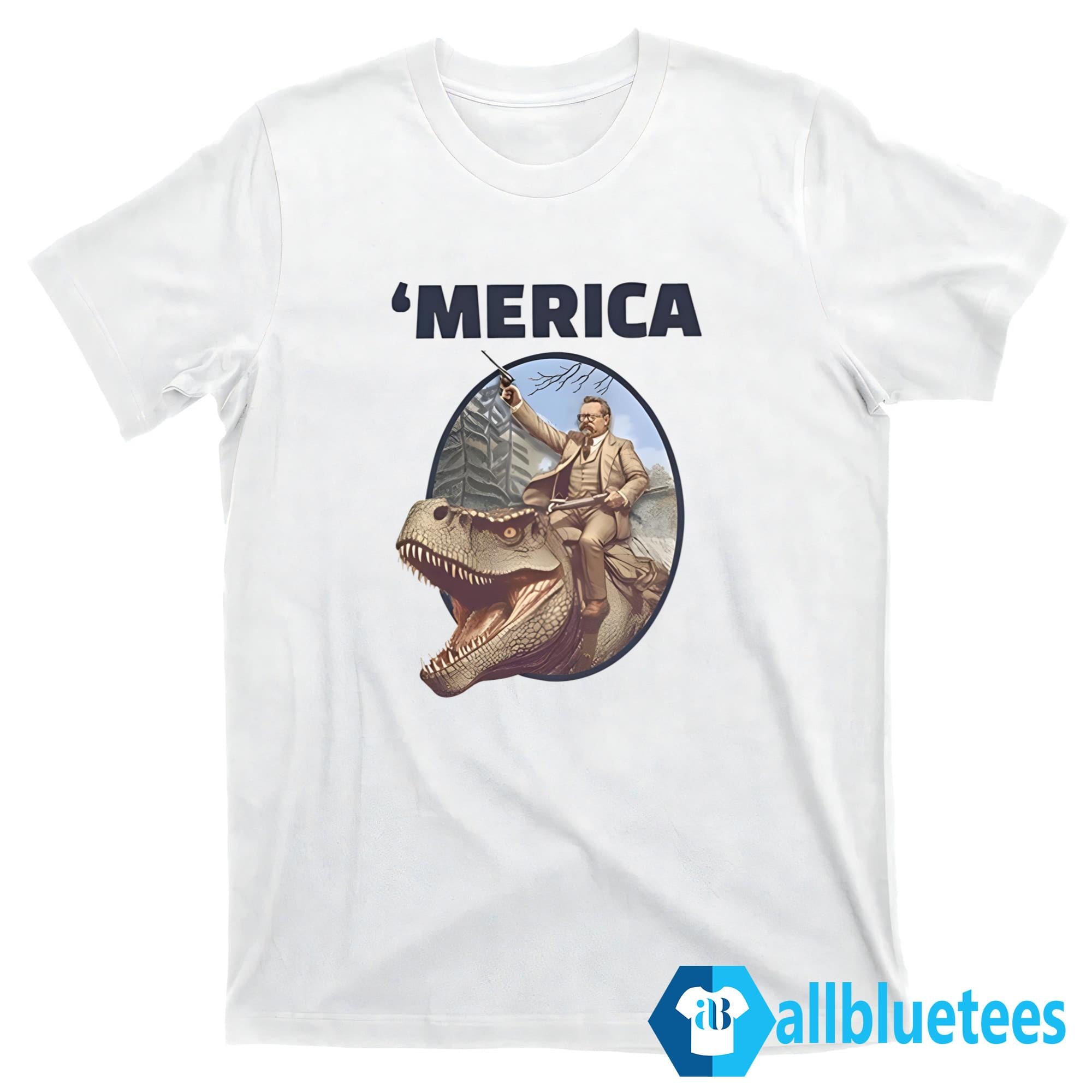 Theodore Roosevelt Allosaurus T-Rex ‘Merica Shirt