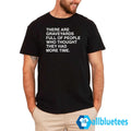 There Are Graveyards Full Of People Shirt