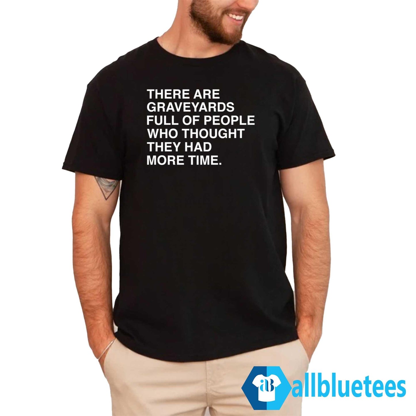 There Are Graveyards Full Of People Shirt