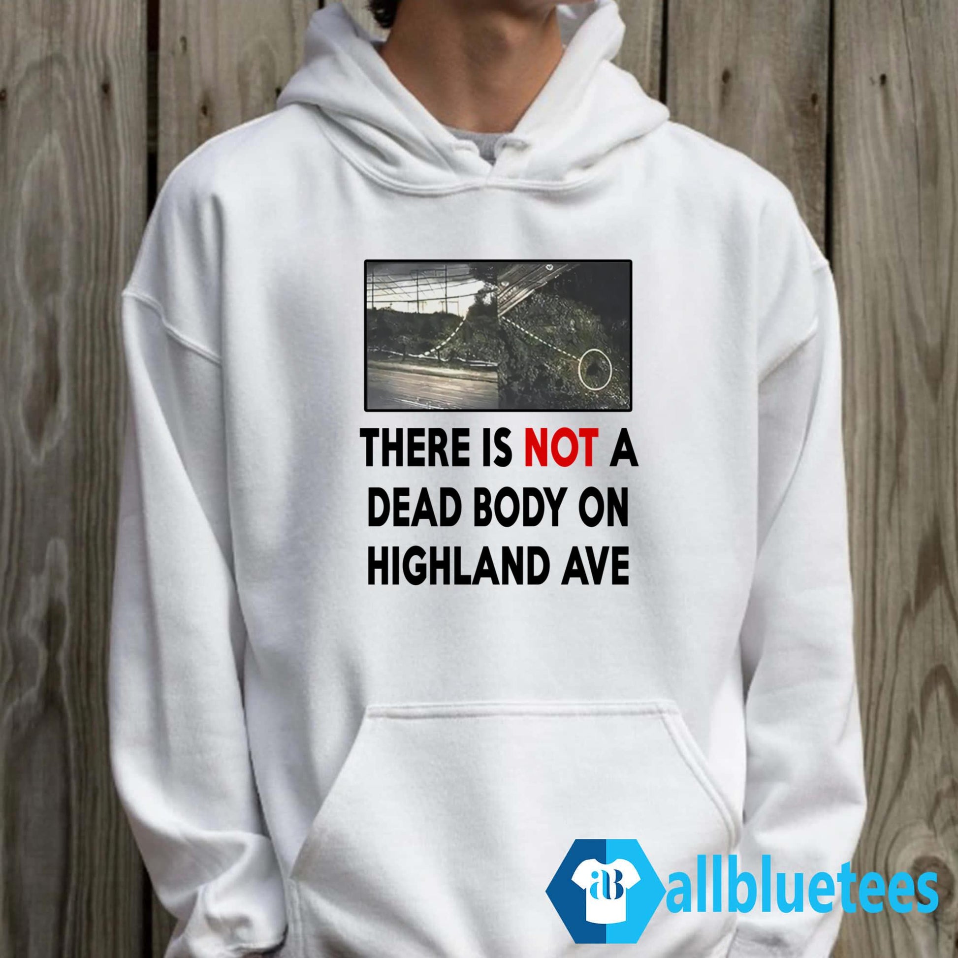 There Is NOT A Dead Body On Highland Ave Shirt
