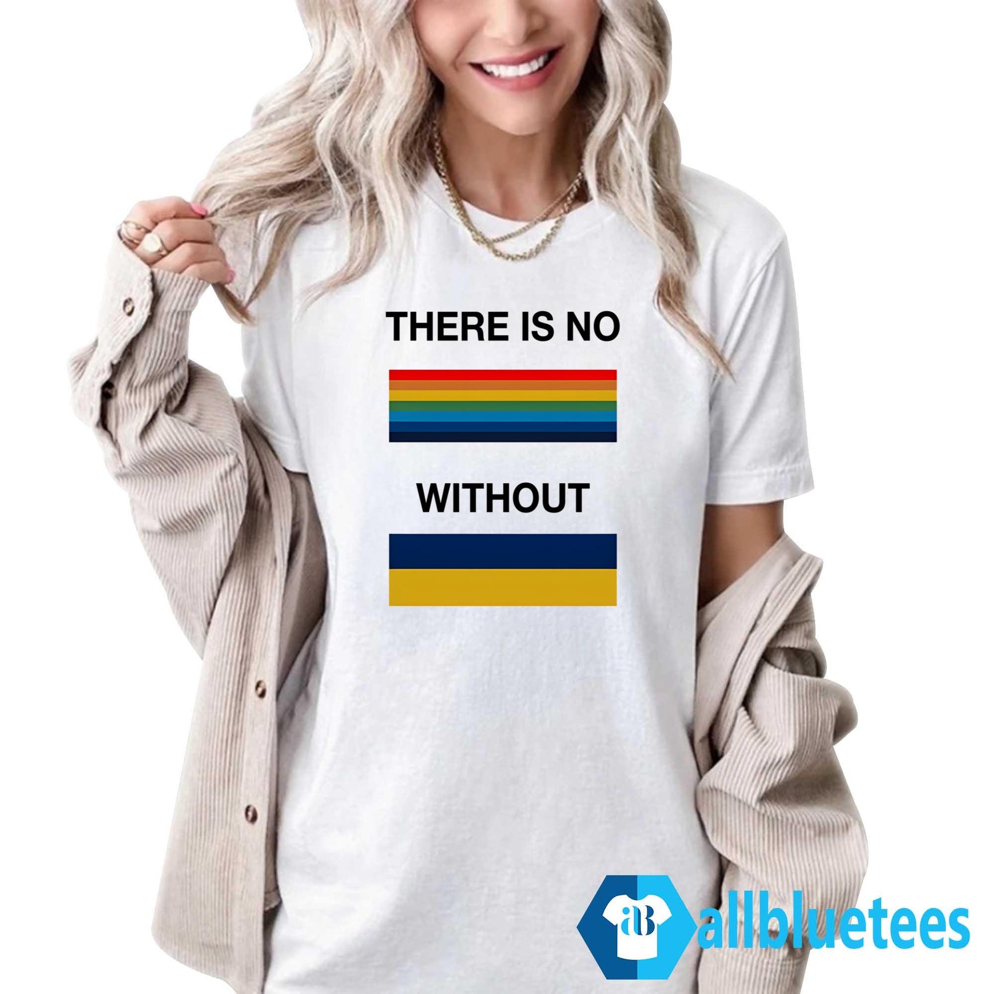 There Is No Rainbow Without Yellow And Blue Shirt