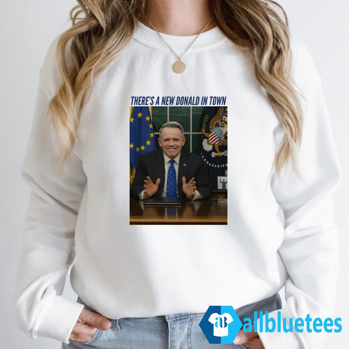 There’s A New Donald In Town Shirt
