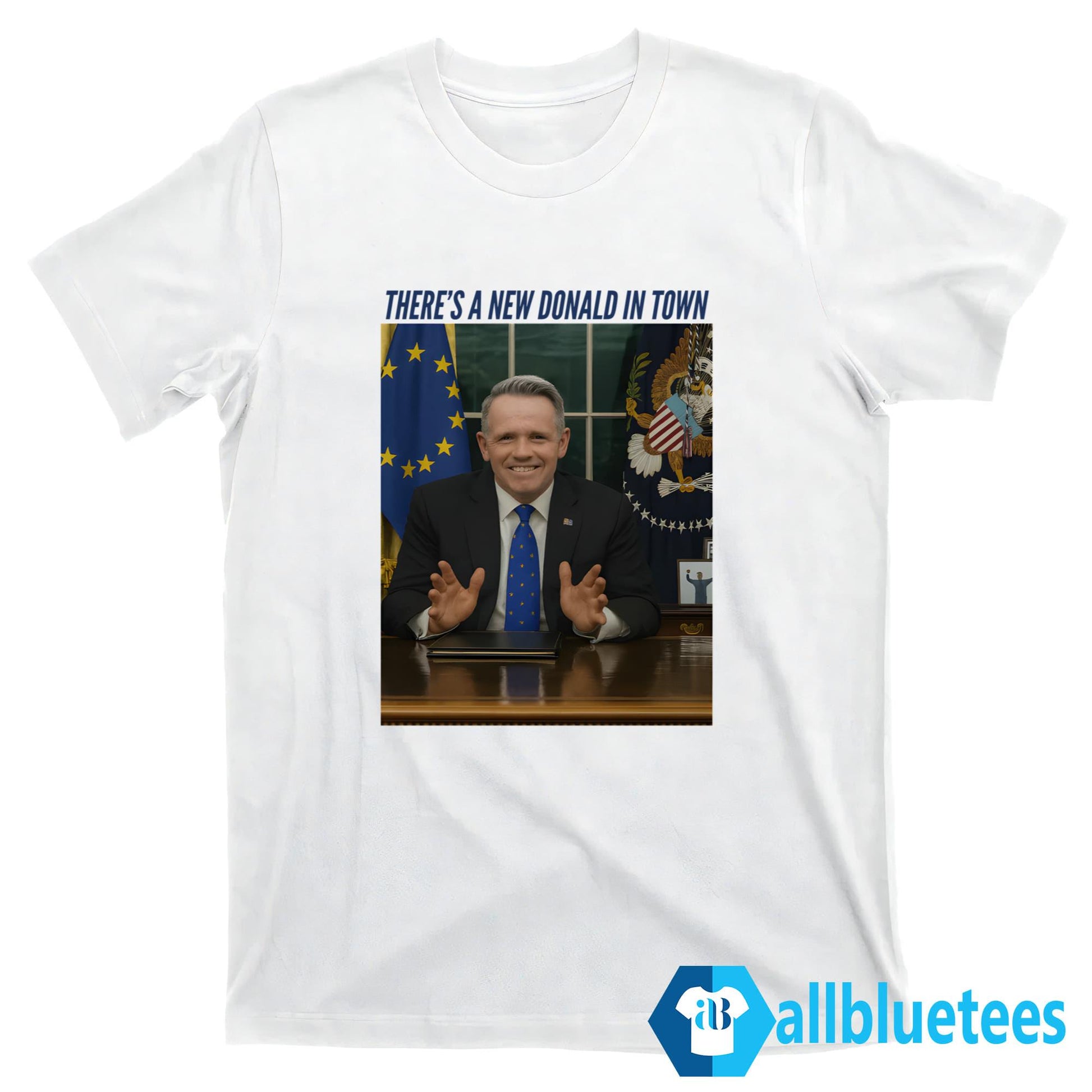 There’s A New Donald In Town Shirt