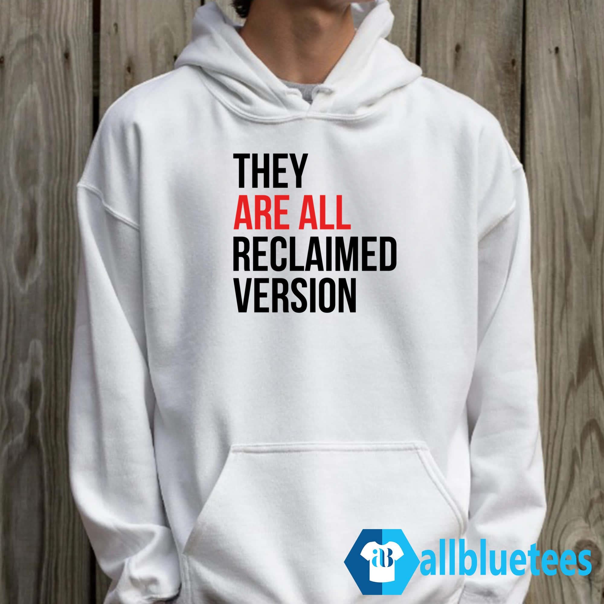 They Are All Reclaimed Version Shirt