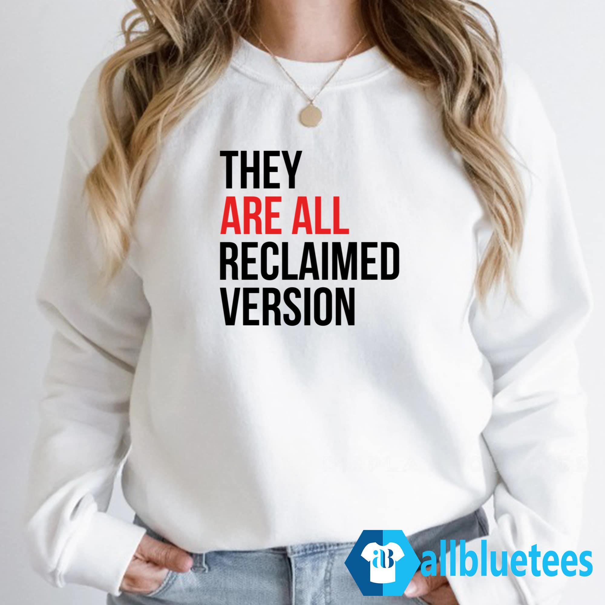 They Are All Reclaimed Version Shirt