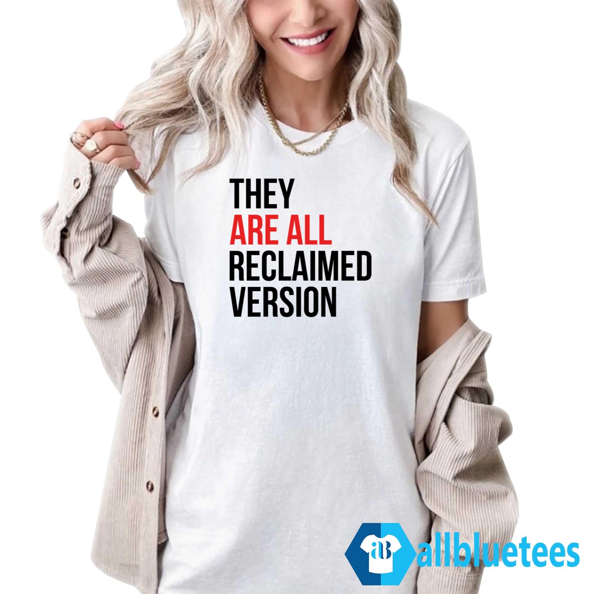 They Are All Reclaimed Version Shirt