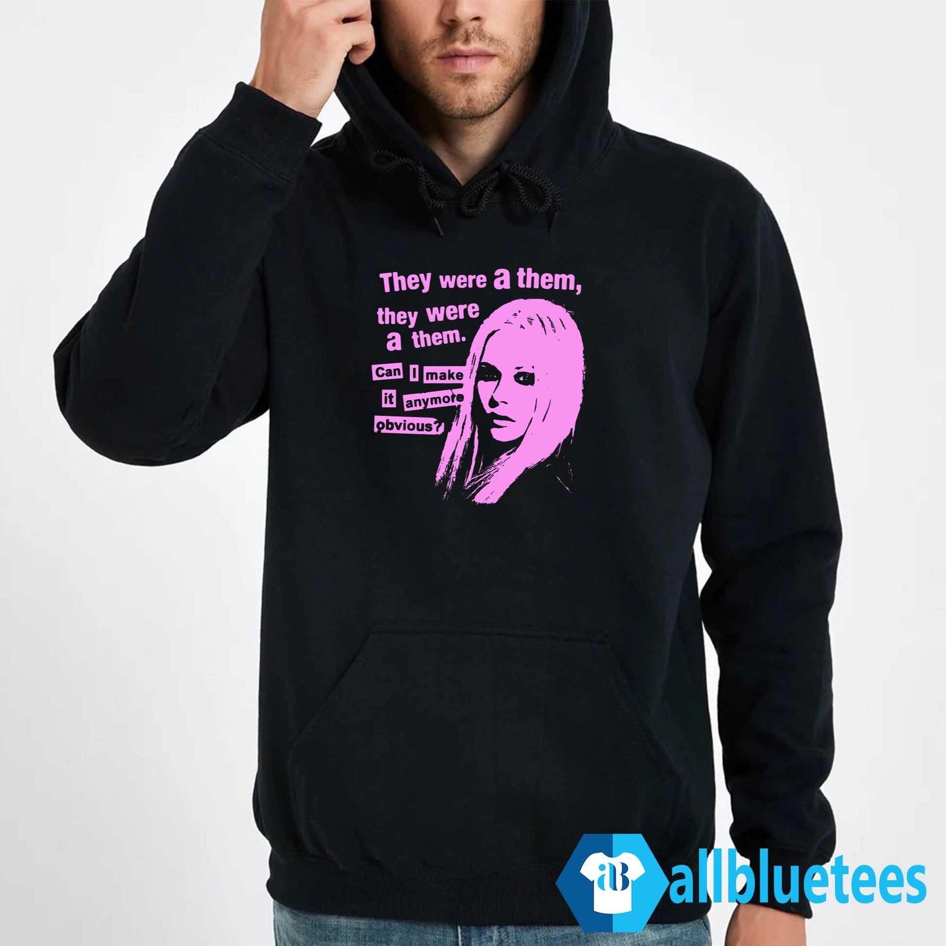 They Were A Them Can I Make It Anymore Obvious Shirt