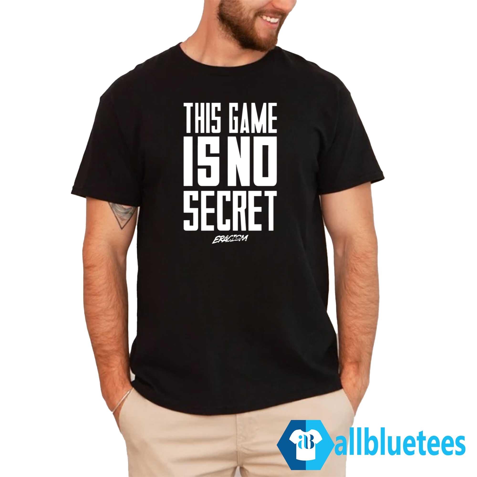 This Game Is No Secret Shirt