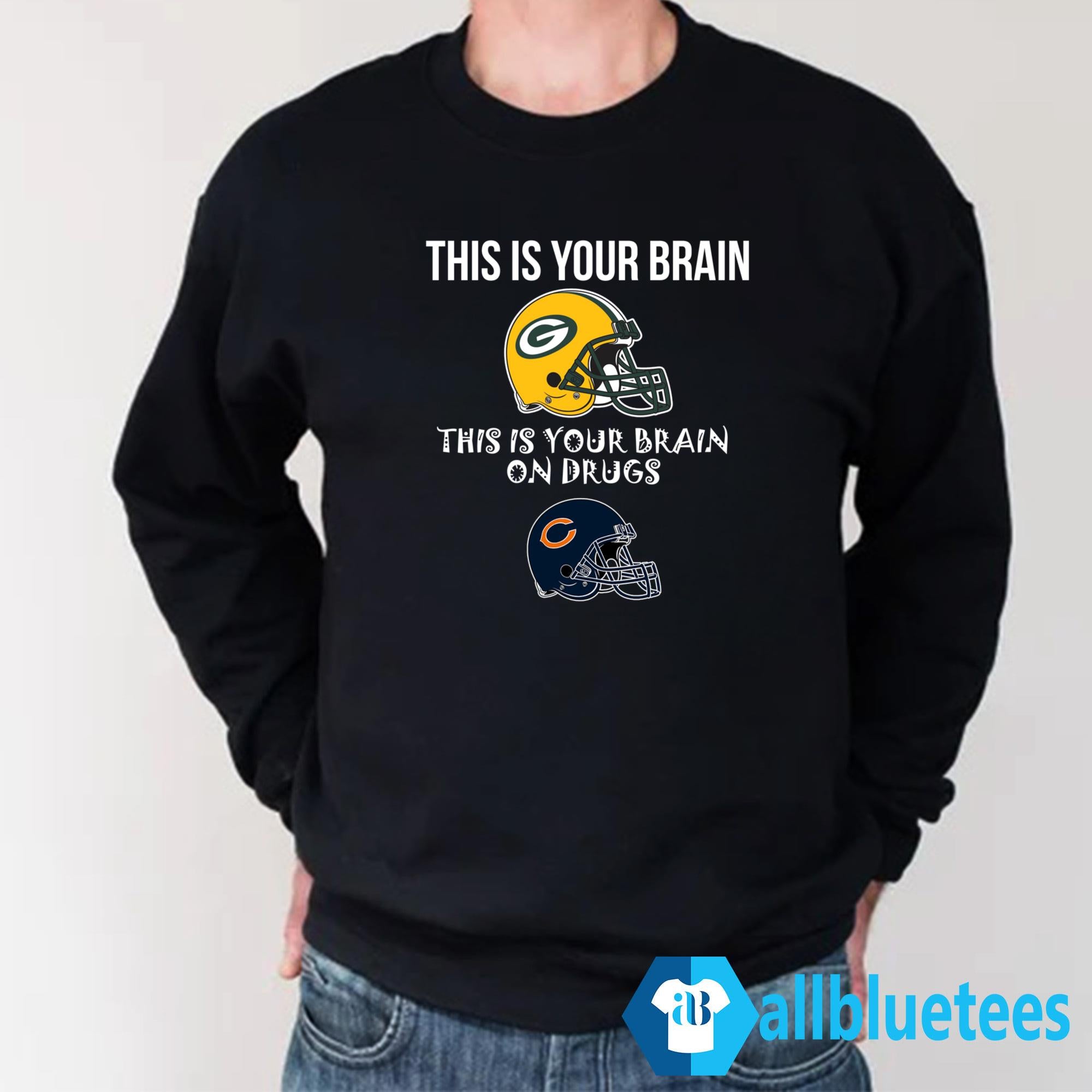 This Is Your Brain Packers This Is Your Brain On Drugs Chicago Shirt