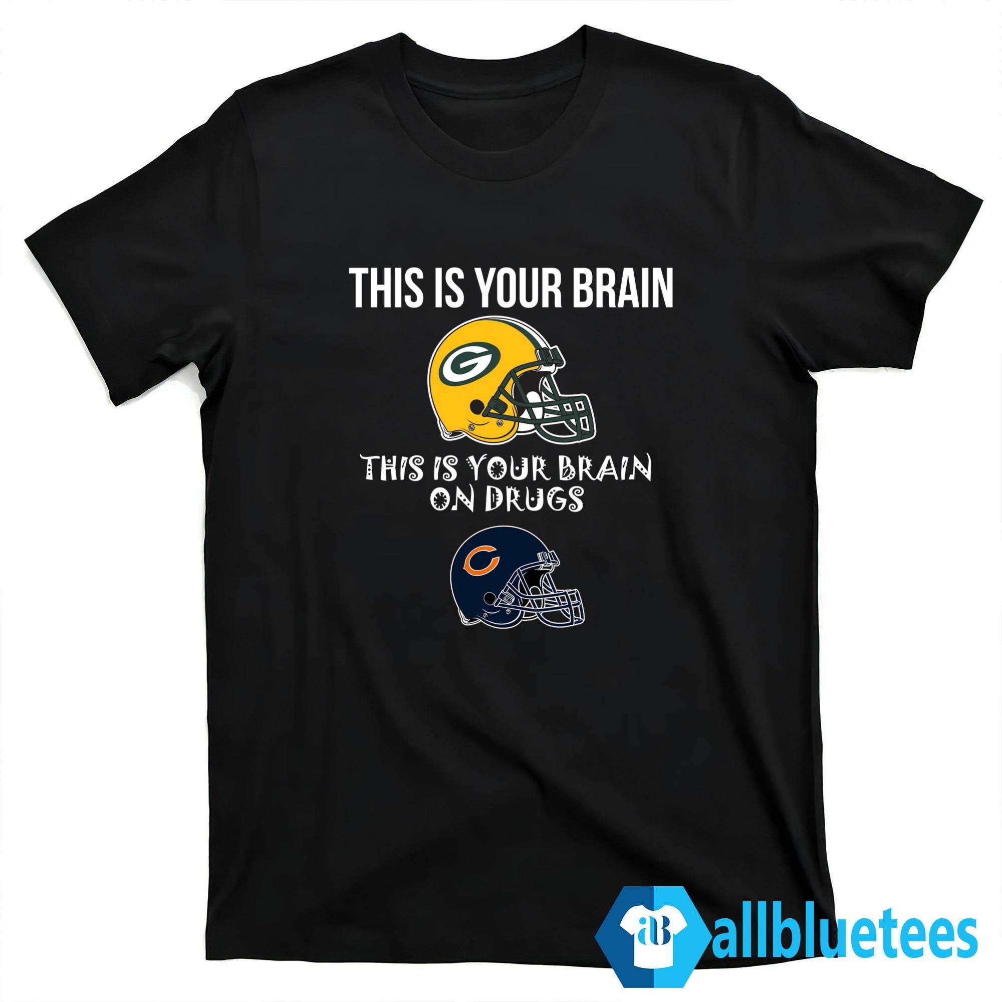 This Is Your Brain Packers This Is Your Brain On Drugs Chicago Shirt