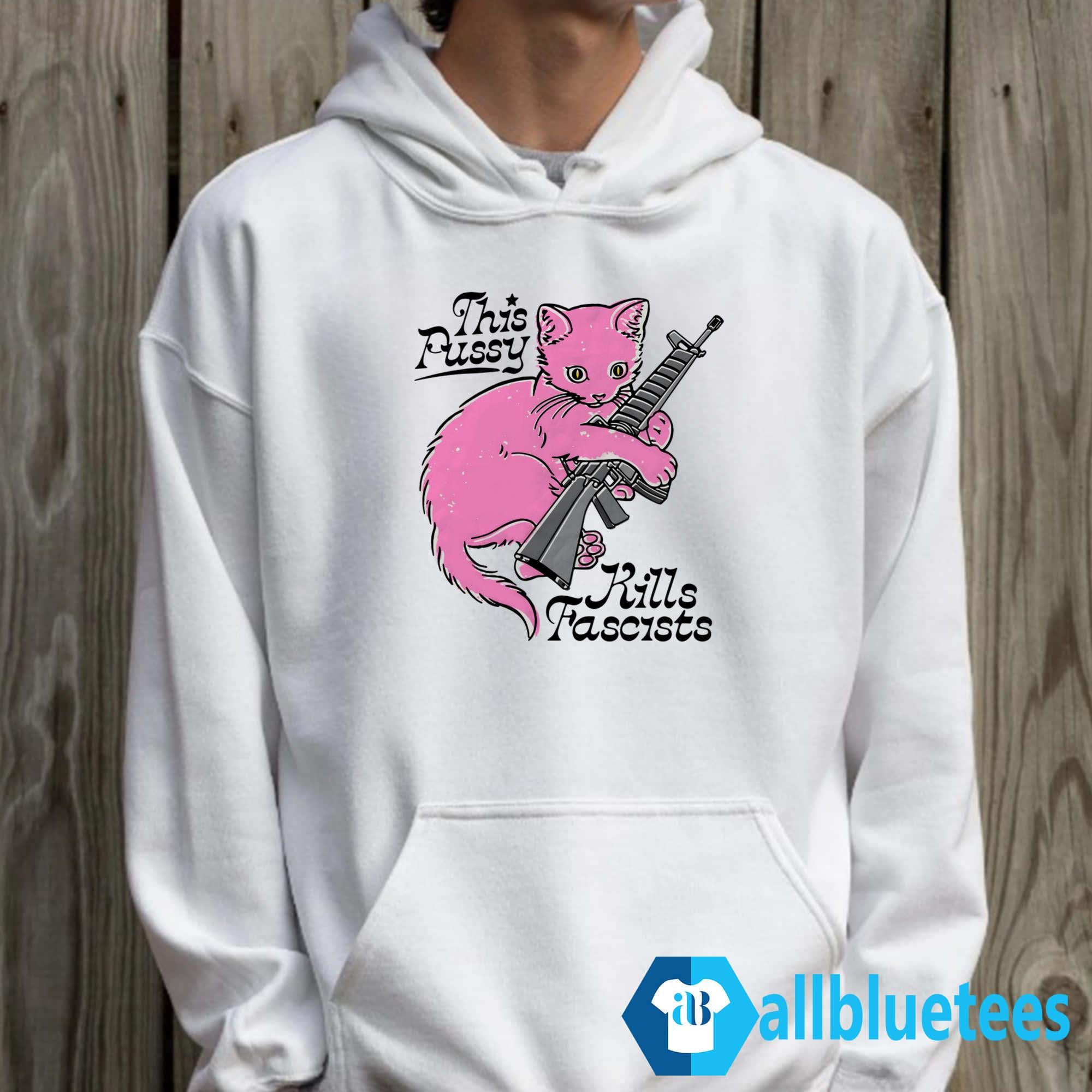 This Pussy Kills Fascists Shirt