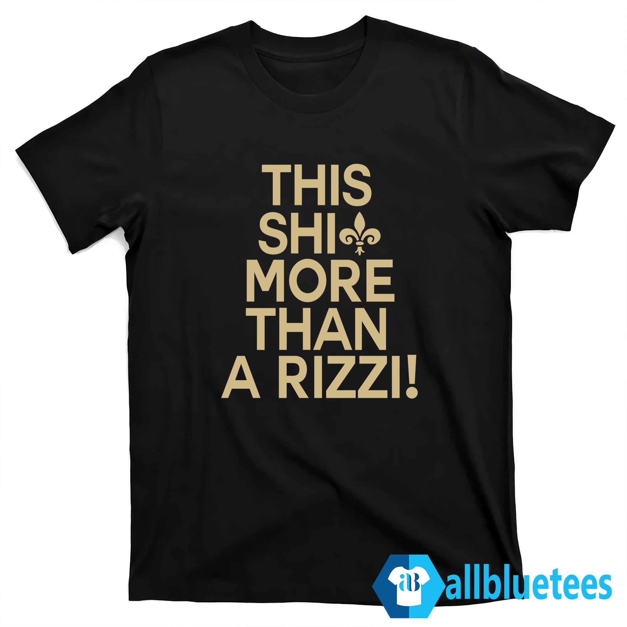 This Shit More Than A Rizzi Shirt