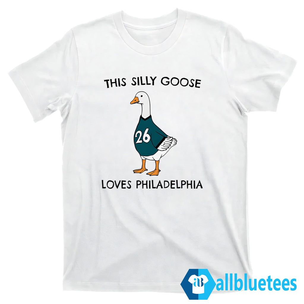 This Silly Goose Loves Philadelphia Shirt