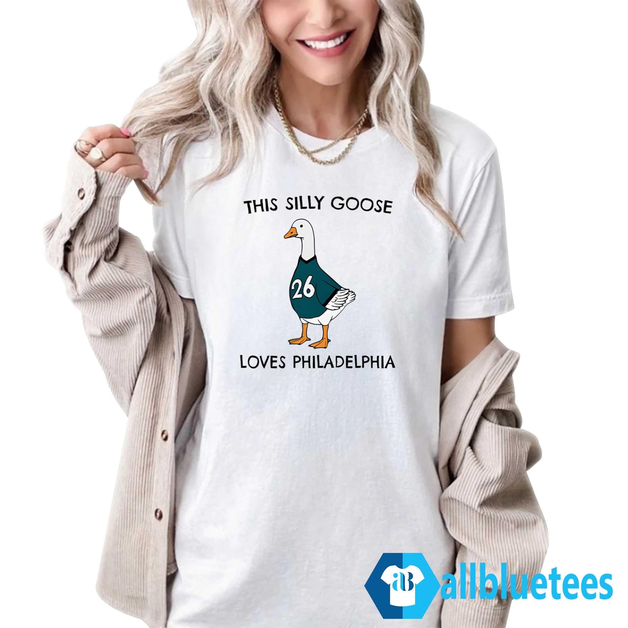 This Silly Goose Loves Philadelphia Shirt