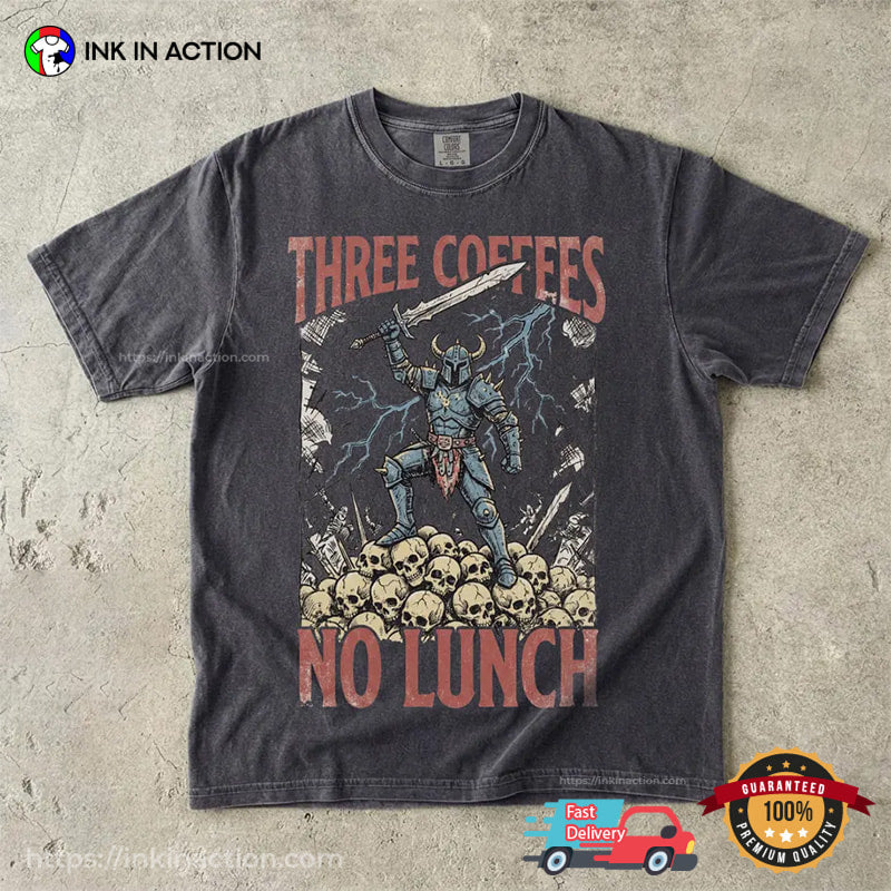 Three Coffees No Lunch Funny Overstimulated Knight Comfort Colors Shirt