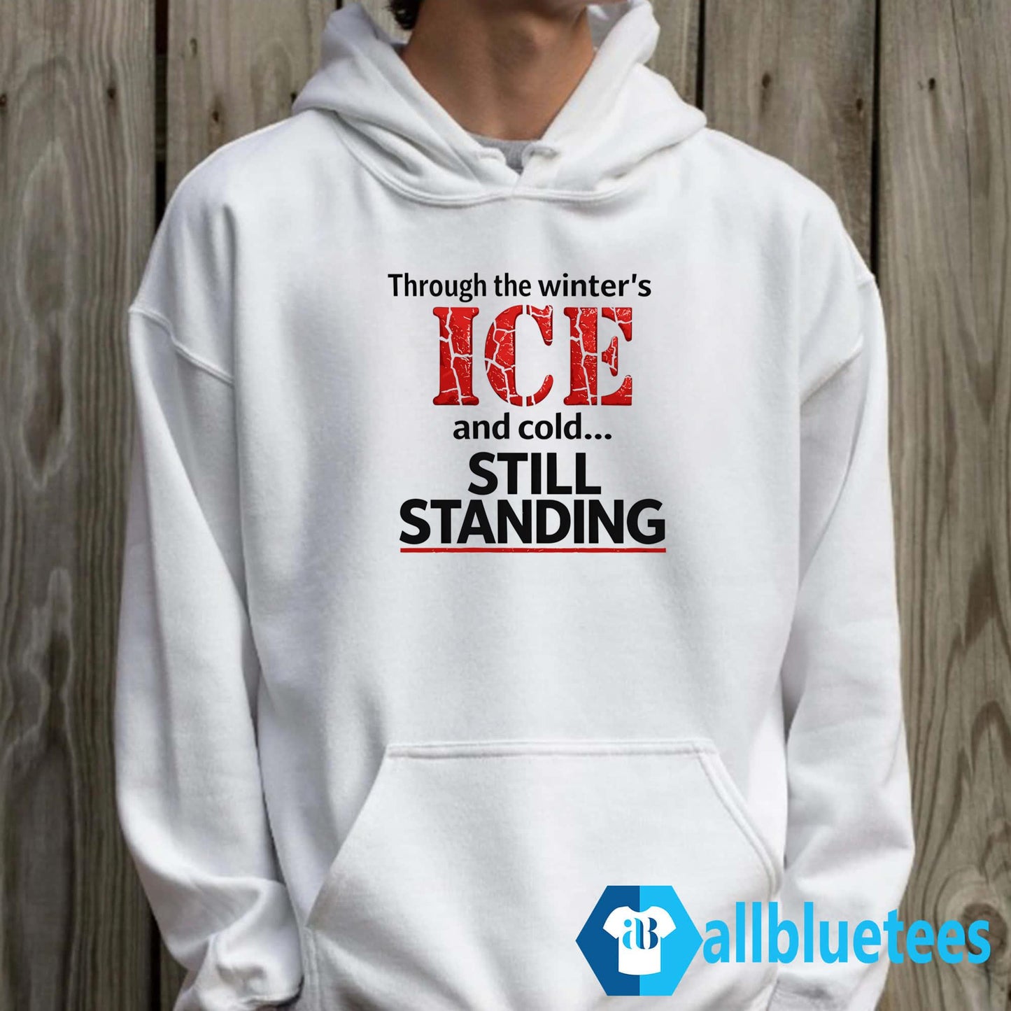Through The Winter’s ICE And Cold Still Standing Shirt