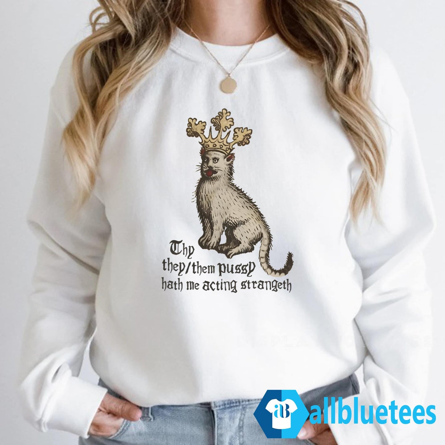 Thy They/Them Pussy Hath Me Acting Strangeth Shirt