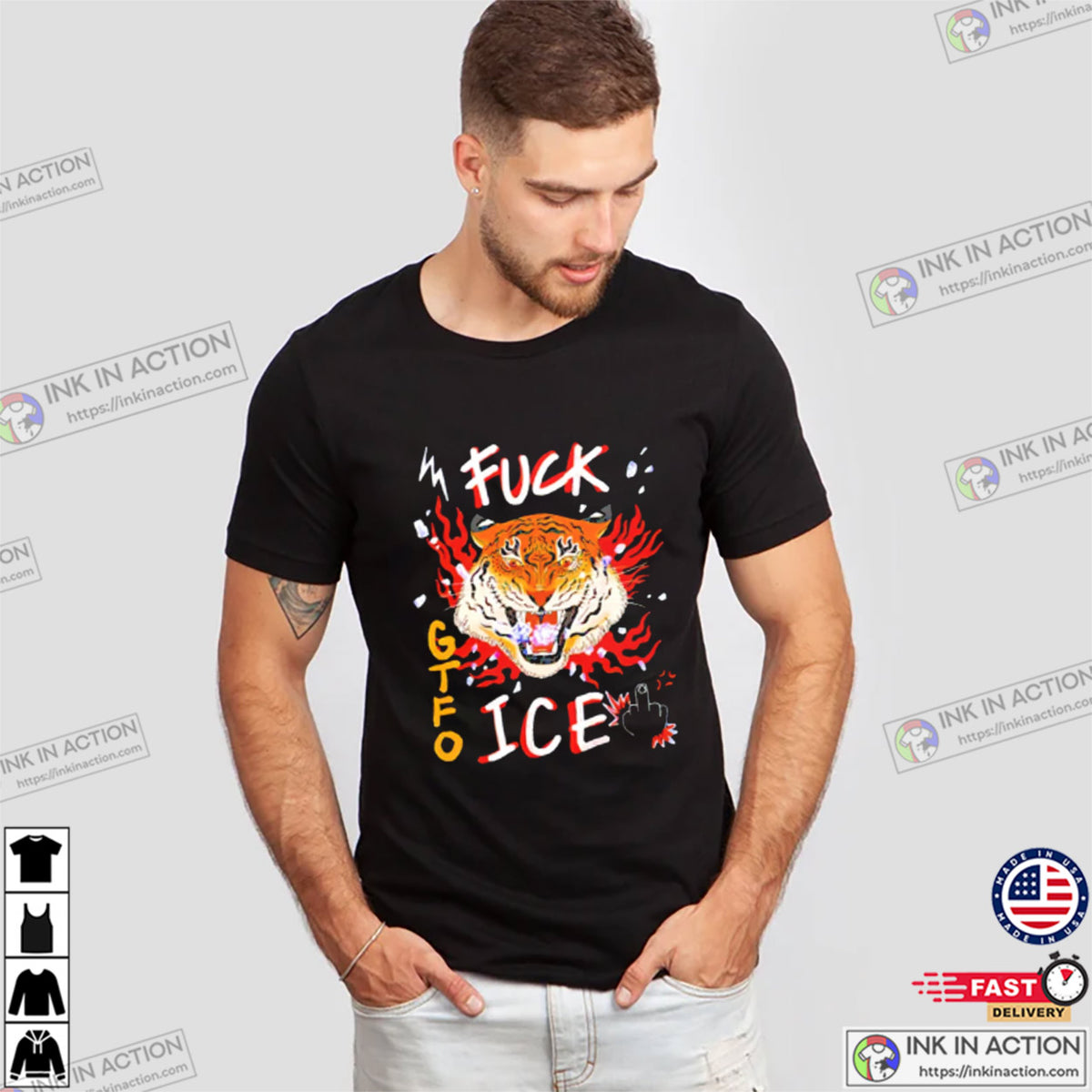 Tigers Fuck GTFO Chinga La Migra T-shirt