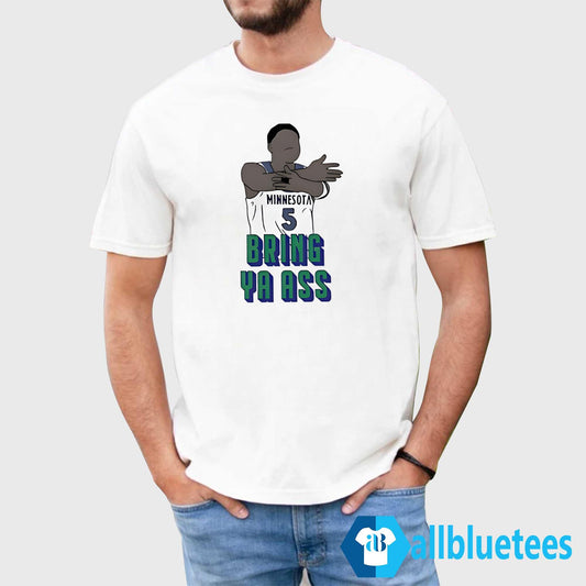 Timberwolves Anthony Edwards Bring Ya Ass Shirt