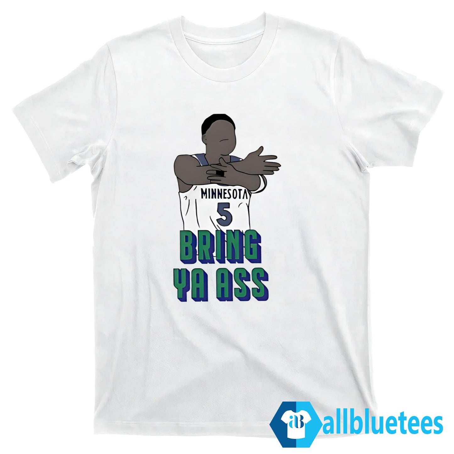 Timberwolves Anthony Edwards Bring Ya Ass Shirt