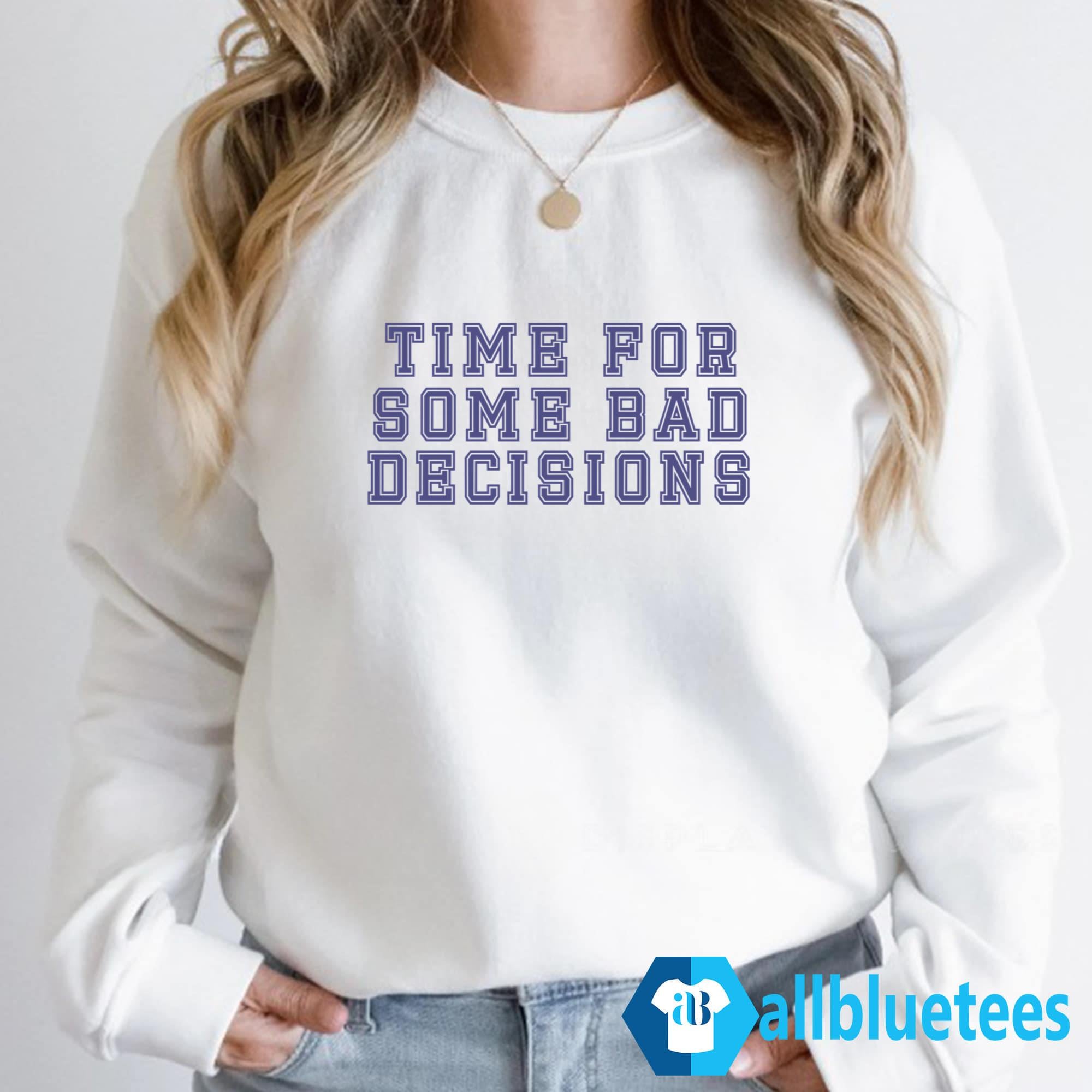 Time For Some Bad Decisions Shirt
