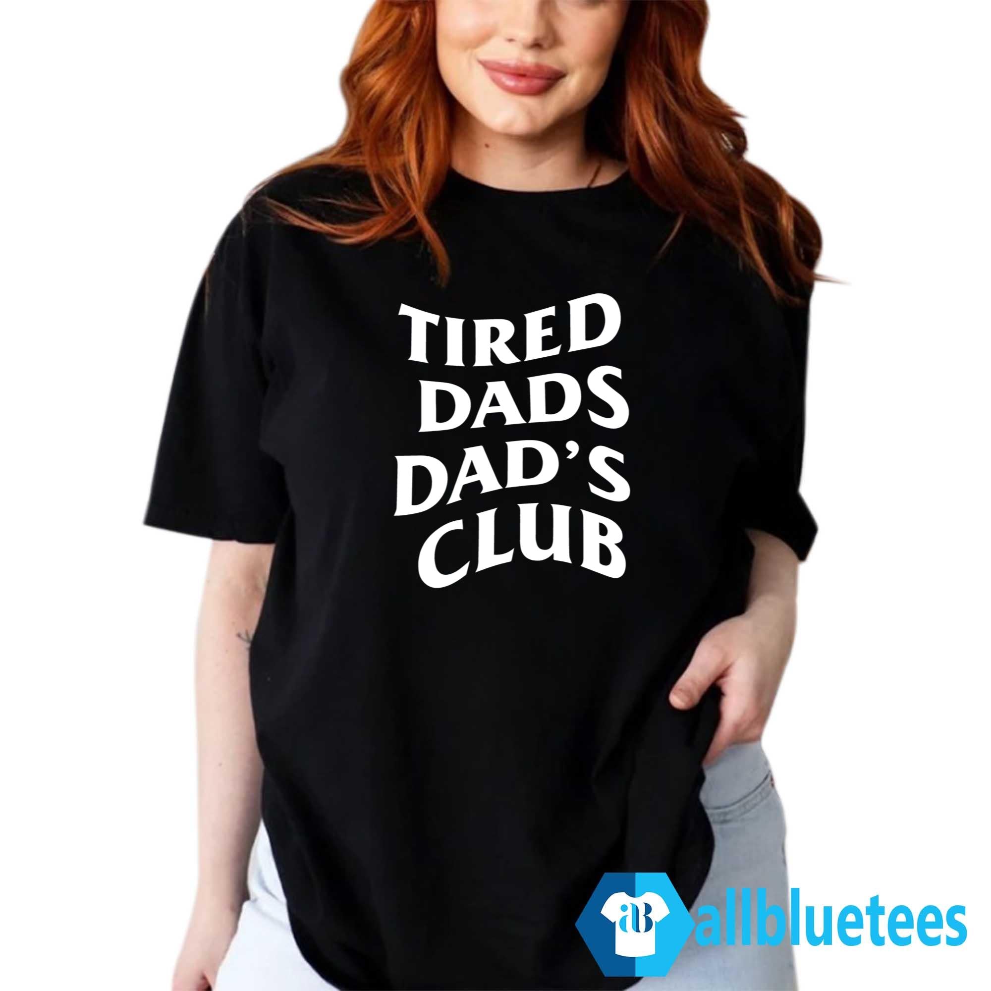 Tired Dads Club Shirt