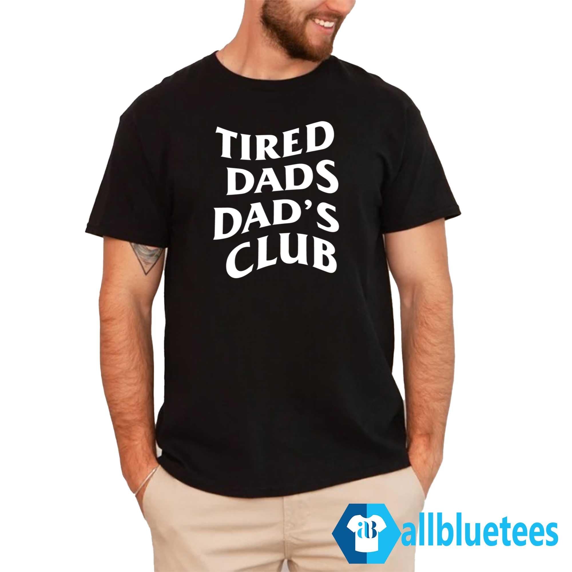 Tired Dads Club Shirt
