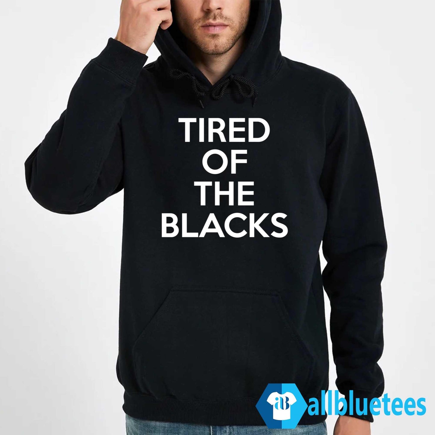 Tired Of The Blacks Shirt