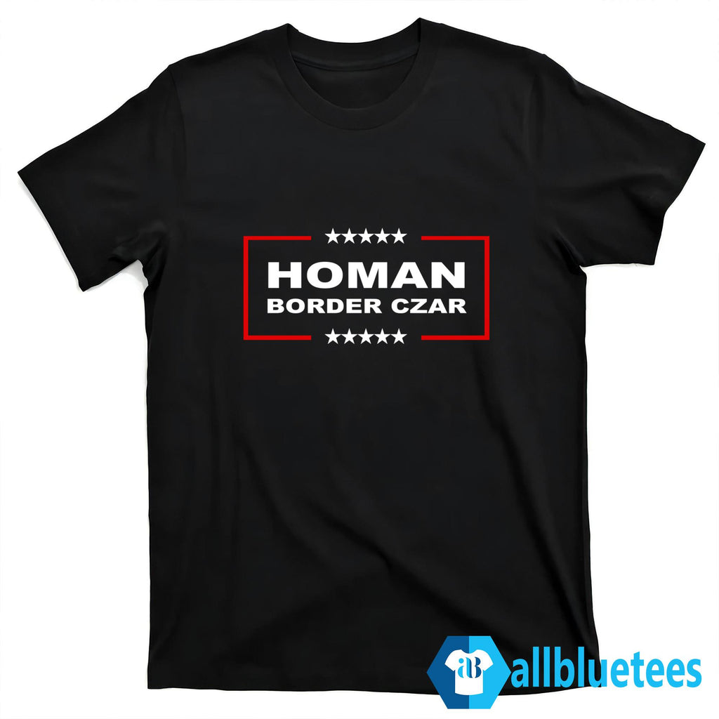 Tom Homan Border Czar Shirt