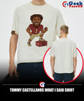 Tommy Castellanos what I said shirt