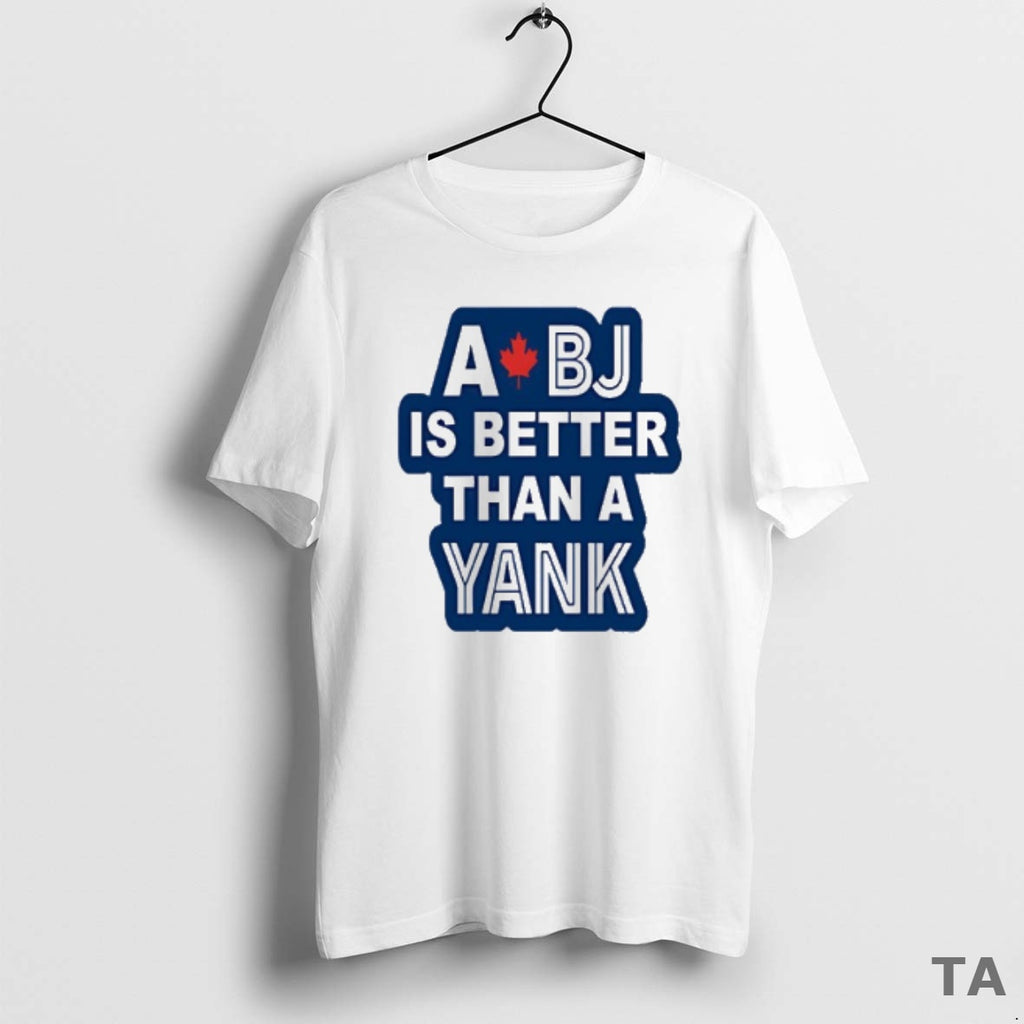 Top A Bj Is Better Than A Yank T Shirt Sweater