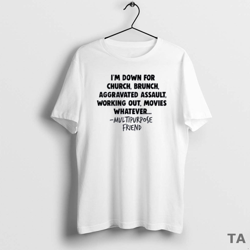 Top Aggravated Assault Im Down For Church Brunch T Shirt Sweater