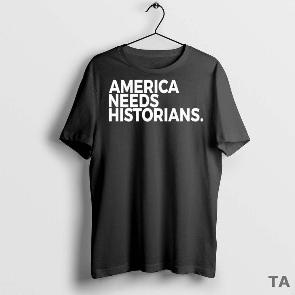 Top America Needs Historians T Shirt Sweater