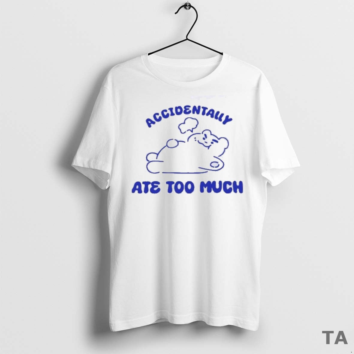 Top Bear Accidentally Ate Too Much T Shirt Sweater
