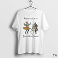 Top Born To Jest Forced To Jous T Shirt Sweater