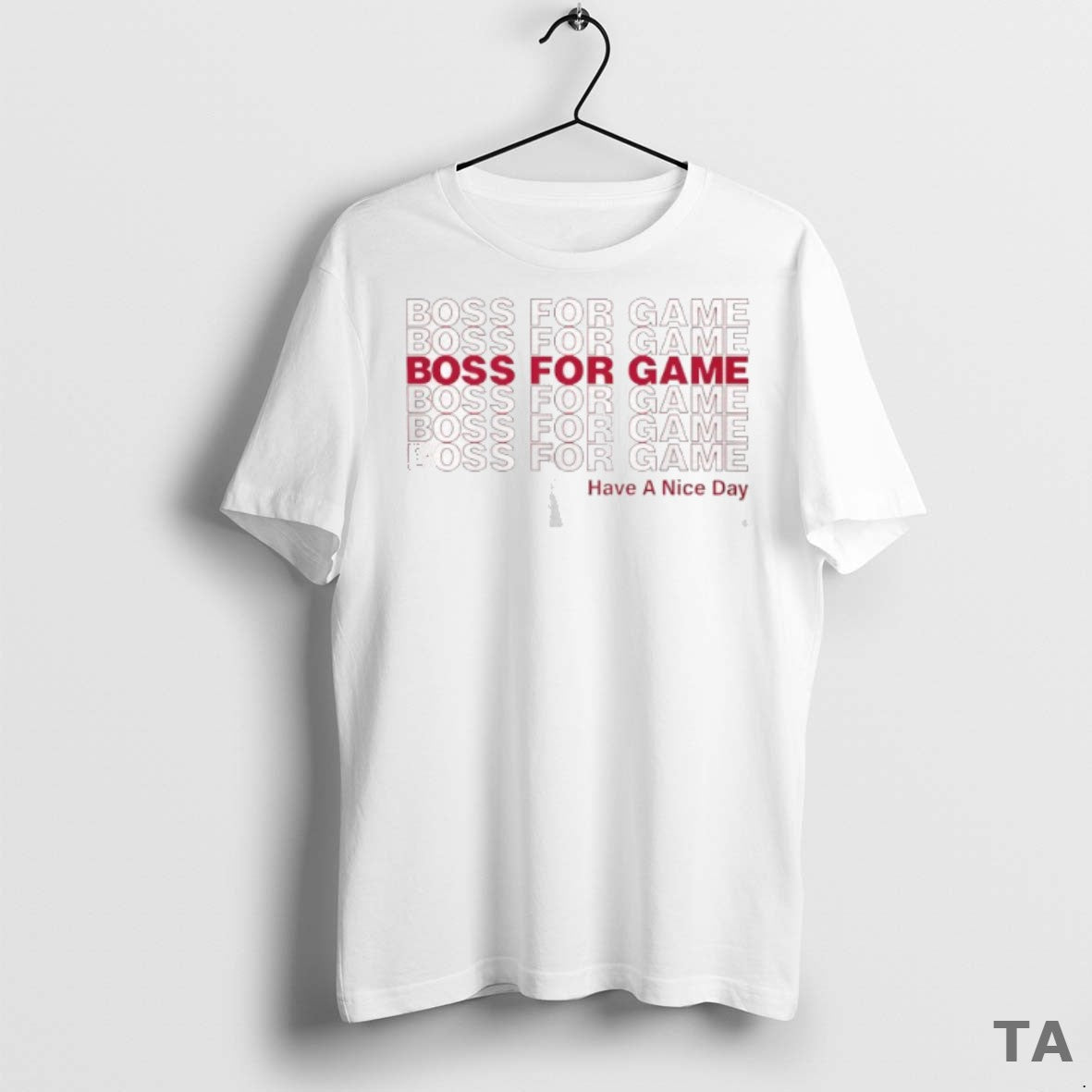 Top Boss For Game Have A Nice Day Repeat T Shirt Sweater