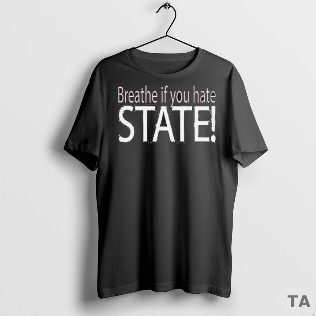Top Breathe If You Hate State T Shirt Sweater