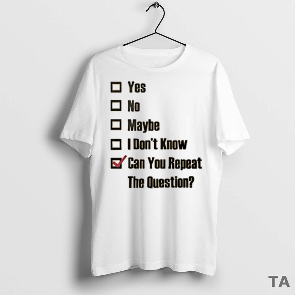 Top Can You Repeat The Question T Shirt Sweater