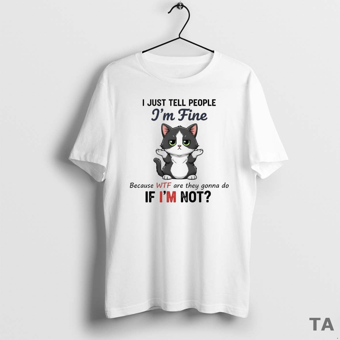 Top Cat I Just Tell People Im Fine Because Wtf Are They Gonna Do If