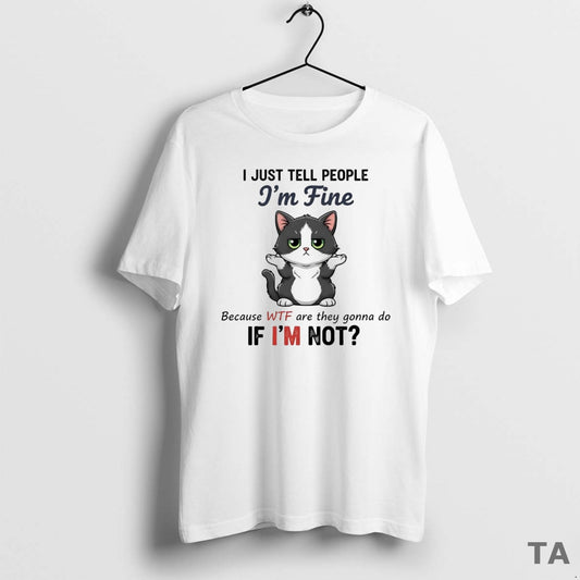 Top Cat I Just Tell People Im Fine Because Wtf Are They Gonna Do If