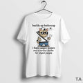 Top Cat Buckle Up Buttercup I Have Anger Issues Serious Dislike For Stupid People