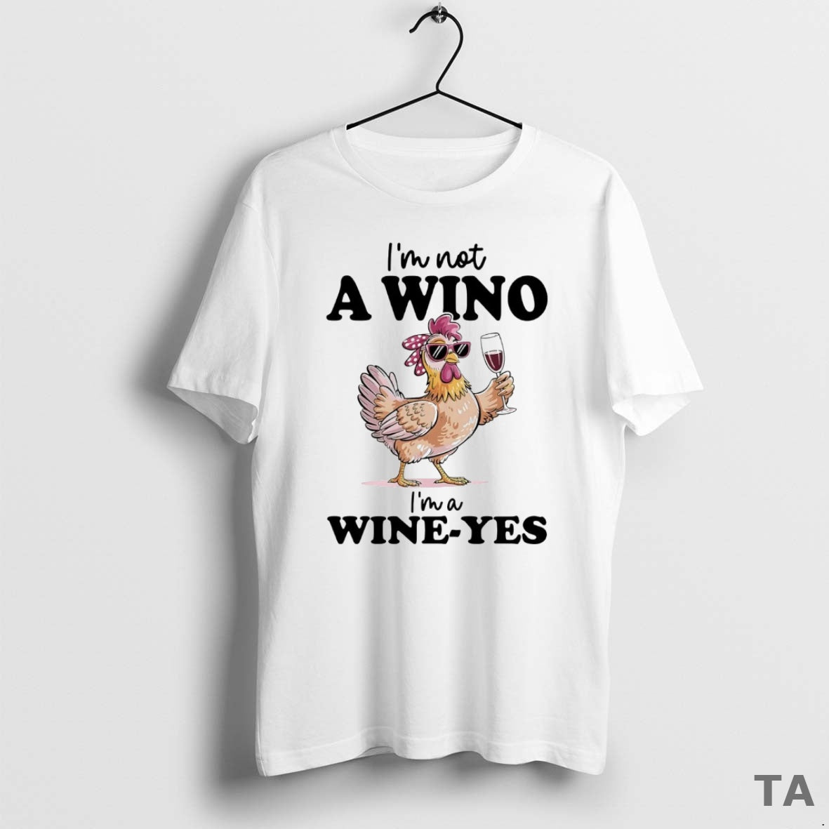 Top Chicken Im Not A Wino Im A Wine Yes T Shirt Sweater