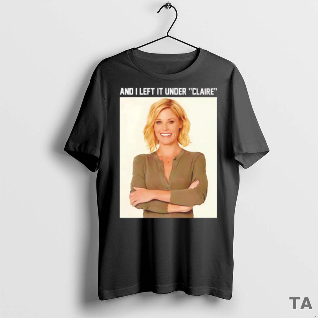 Top Claire Danes And I Left It Under Claire T Shirt Sweater