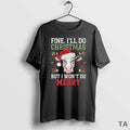 Top Cow Fine Ill Do Christmas But I Wont Do Merry T Shirt Sweater