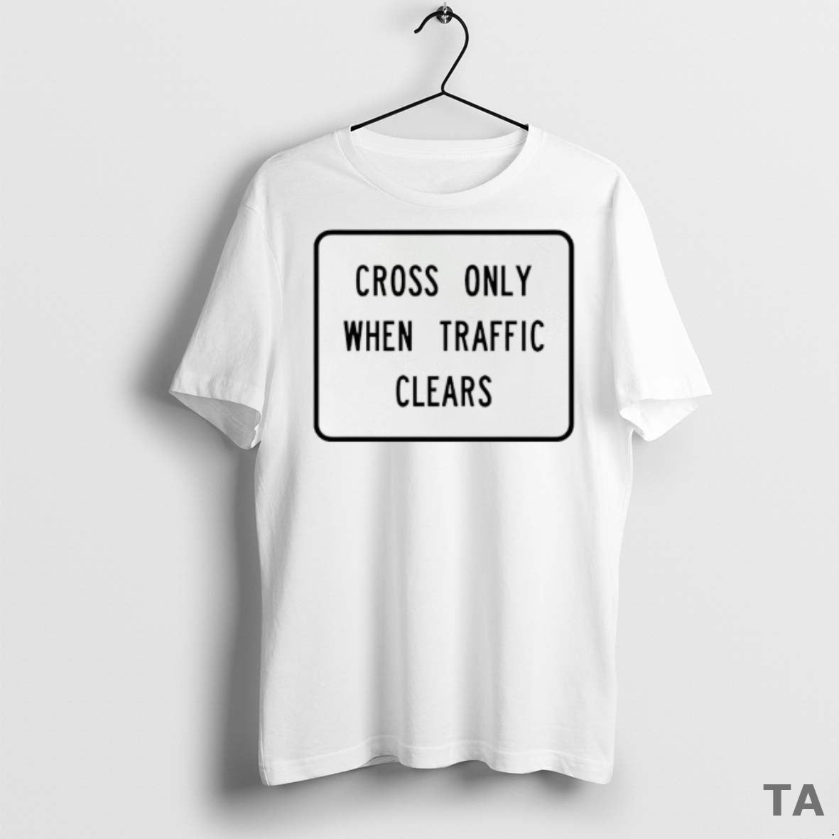 Top Cross Only When Traffic Clears T Shirt Sweater