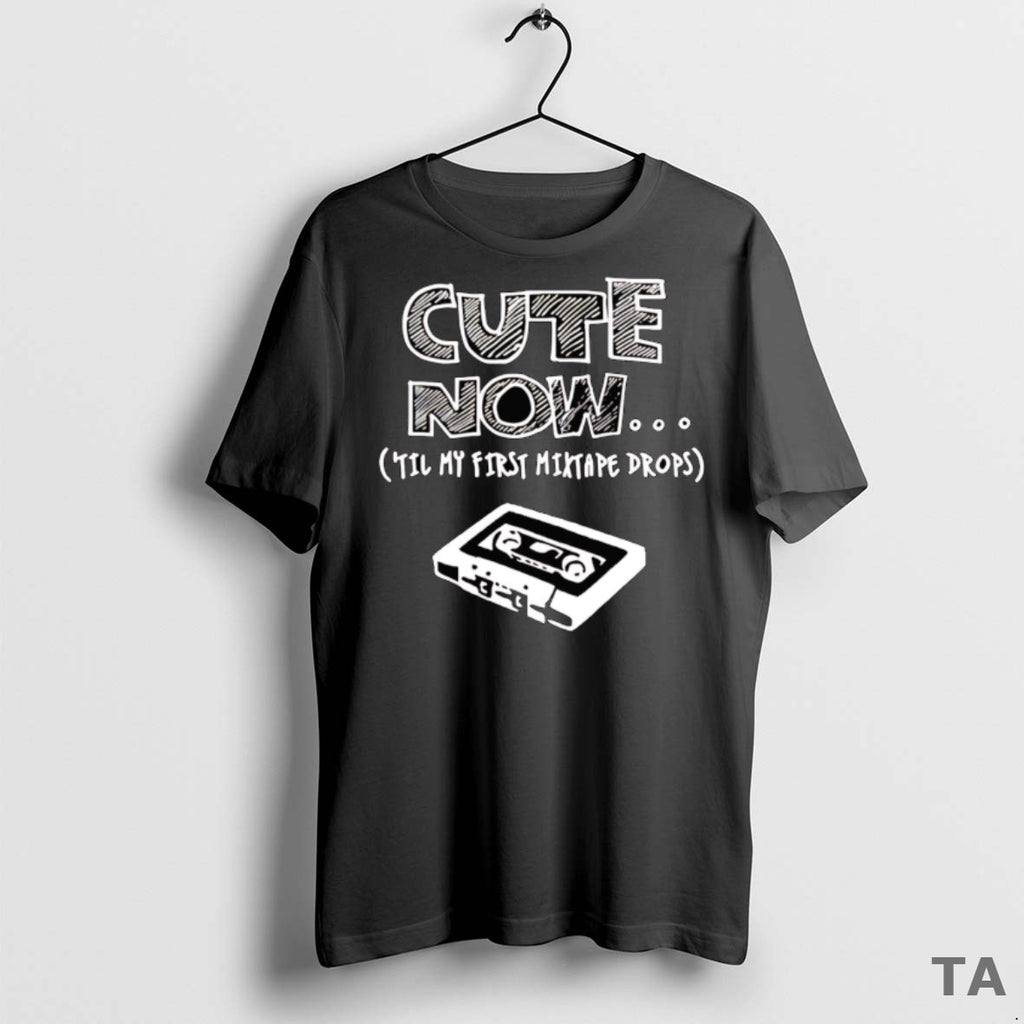 Top Cute Now In My First Mixtape Drops T Shirt Sweater