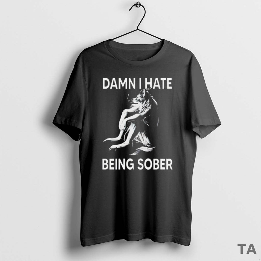 Top Damn I Hate Being Sober Wolf T Shirt Sweater