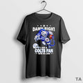 Top Damn Right I Am A Idianapolis Colts Fan Win Or Lose Mascot