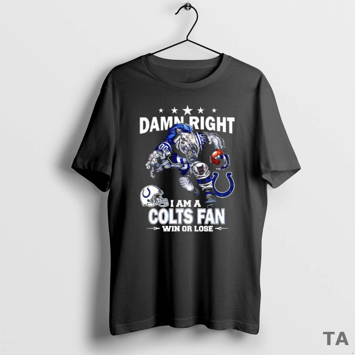 Top Damn Right I Am A Indianapolis Colts Fan Win Or Lose Mascot