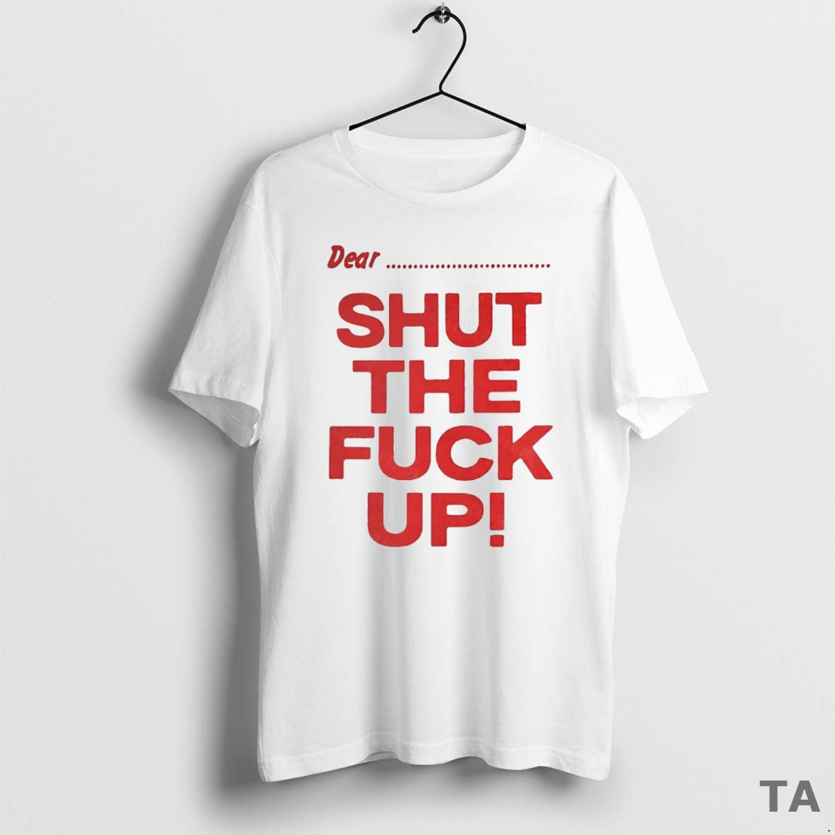 Top Dear Shut The Fuck Up T Shirt Sweater